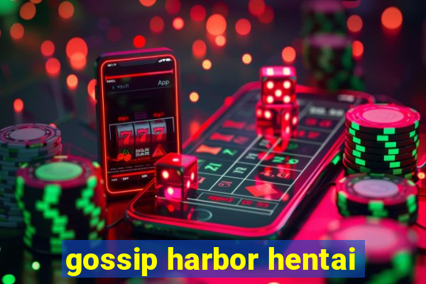 gossip harbor hentai